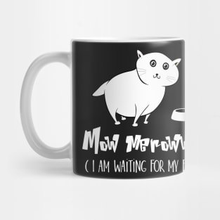 Mow Merowwap ( I am waiting for my food) Mug